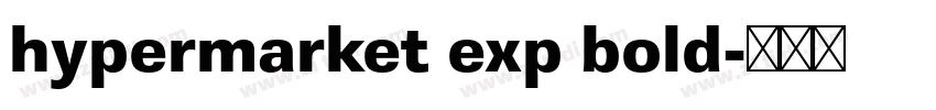 hypermarket exp bold字体转换 hypermarket exp bold字体转换